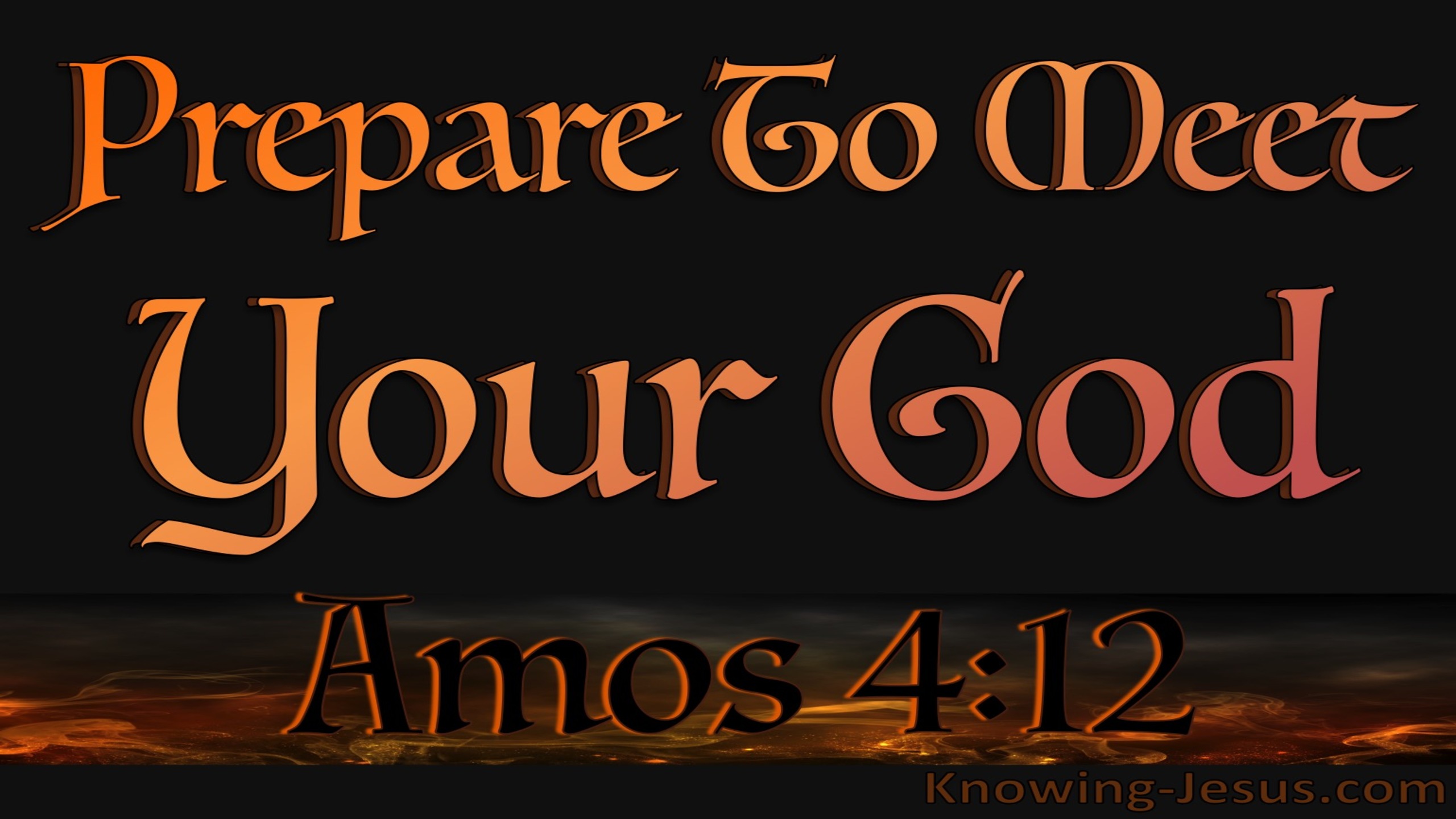 Amos 4:12 Prepare To Meet Your God (orange)